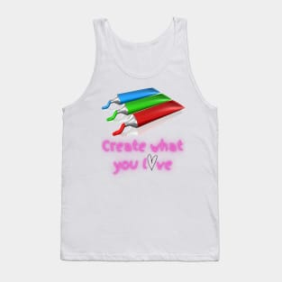 Create What You Love - Lifes Inspirational Quotes Tank Top